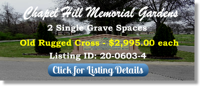 2 Single Grave Spaces for Sale $2995ea! Chapel Hill Memorial Gardens Kansas City, KS Old Rugged Cross The Cemetery Exchange