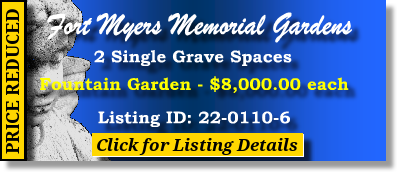 2 Single Grave Spaces $8Kea! Fort Myers Memorial Gardens Fort Myers, FL Fountain Garden The Cemetery Exchange 22-0110-6