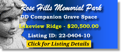 DD Companion Grave Space $20500! Rose Hills Memorial Park Whittier, CA Lakeview Ridge The Cemetery Exchange 22-0404-10