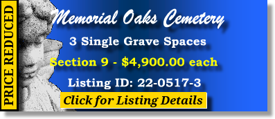 3 Single Grave Spaces $4900ea! Memorial Oaks Cemetery Houston, TX Section 9 The Cemetery Exchange 22-0517-3