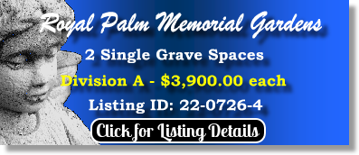 2 Single Grave Spaces $3900ea! Royal Palm Memorial Gardens West Palm Beach, FL Division A The Cemetery Exchange 22-0726-4