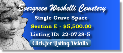 Single Grave Space for Sale $5500! Evergreen Washelli Cemetery Seattle, WA Section E The Cemetery Exchange 22-0728-5