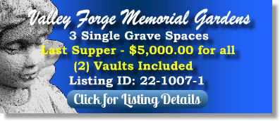 3 Single Grave Spaces for Sale $5K for all! Valley Forge Memorial Gardens King of Prussia, PA Last Supper The Cemetery Exchange 22-1007-1