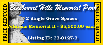 2 Single Grave Spaces $5500ea! Bluebonnet Hills Memorial Park Colleyville, TX Veterans II #cemeteryexchange 23-0127-3