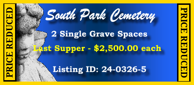 2 Single Grave Spaces $2500ea! South Park Cemetery Pearland, TX Last Supper #cemeteryexchange 24-0326-5