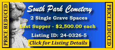 2 Single Grave Spaces $2500ea! South Park Cemetery Pearland, TX Last Supper #cemeteryexchange 24-0326-5