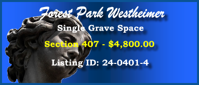 Single Grave Space $4800! Forest Park Westheimer Houston, TX Section 407 #cemeteryexchange 24-0401-4