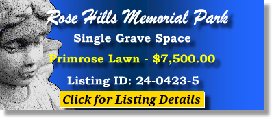 Single Grave Space $7500! Rose Hills Memorial Park Whittier, CA Primrose The Cemetery Exchange 24-0423-5