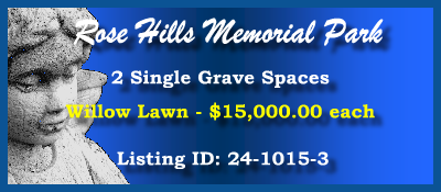 2 Single Grave Spaces $15Kea! Rose Hills Memorial Park Whittier, CA Willow Lawn #cemeteryexchange 24-1015-3