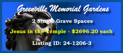 2 Single Grave Spaces $2696.20ea! Greenville Memorial Gardens Piedmont, SC Jesus in the Temple #cemeteryexchange 24-1206-3