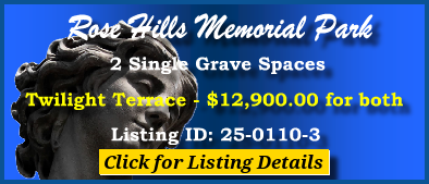 2 Single Grave Spaces $12900! Rose Hills Memorial Park Whittier, CA Twilight Terrace #cemeteryexchange 25-0110-3