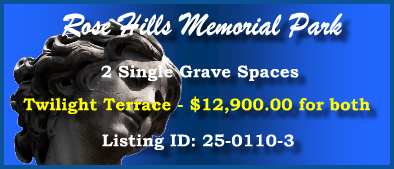 2 Single Grave Spaces $12900! Rose Hills Memorial Park Whittier, CA Twilight Terrace #cemeteryexchange 25-0110-3