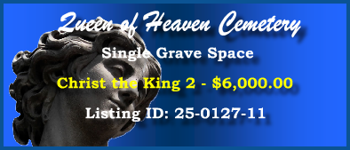 Single Grave Space $6K! Queen of Heaven Cemetery Mesa, AZ Christ the King II #cemeteryexchange 25-0127-11